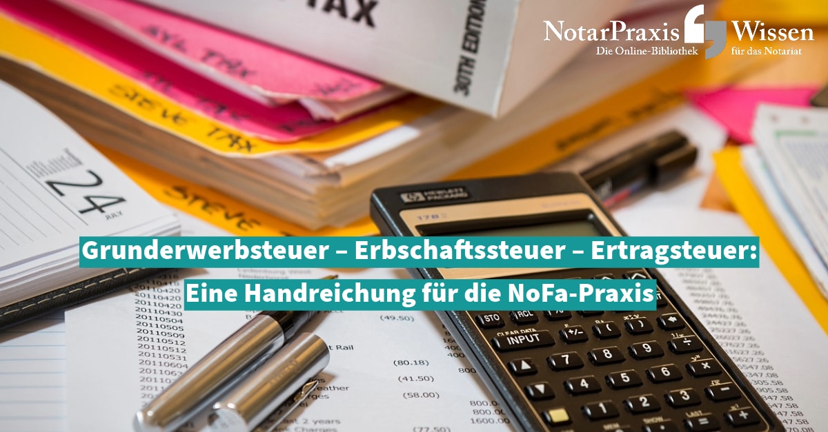 Grunderwerbsteuer – Erbschaftssteuer – Ertragsteuer: Eine Handreichung ...