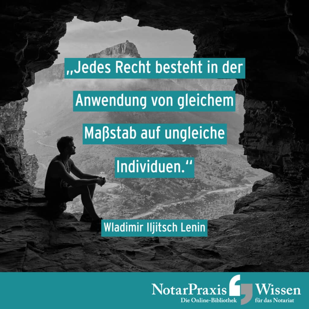 Motto der Woche: Jedes Recht besteht in der Anwendung von gleichem Maßstab auf ungleiche Individuen. (Wladimir Iljitsch Lenin)