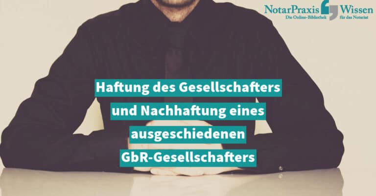 Haftung des Gesellschafters und Nachhaftung eines ausgeschiedenen GbR-Gesellschafters