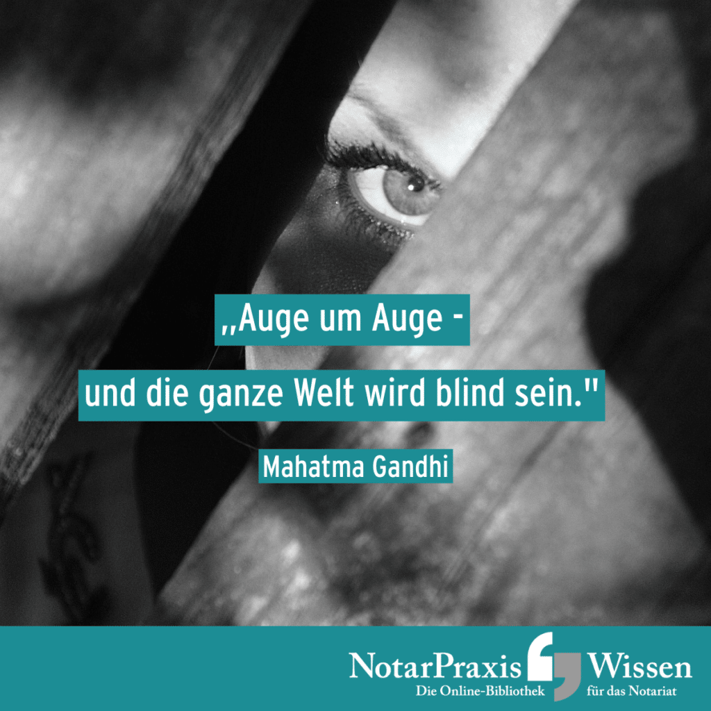 Auge um Auge - und die ganze Welt wird blind sein. (Mahatma Gandhi)