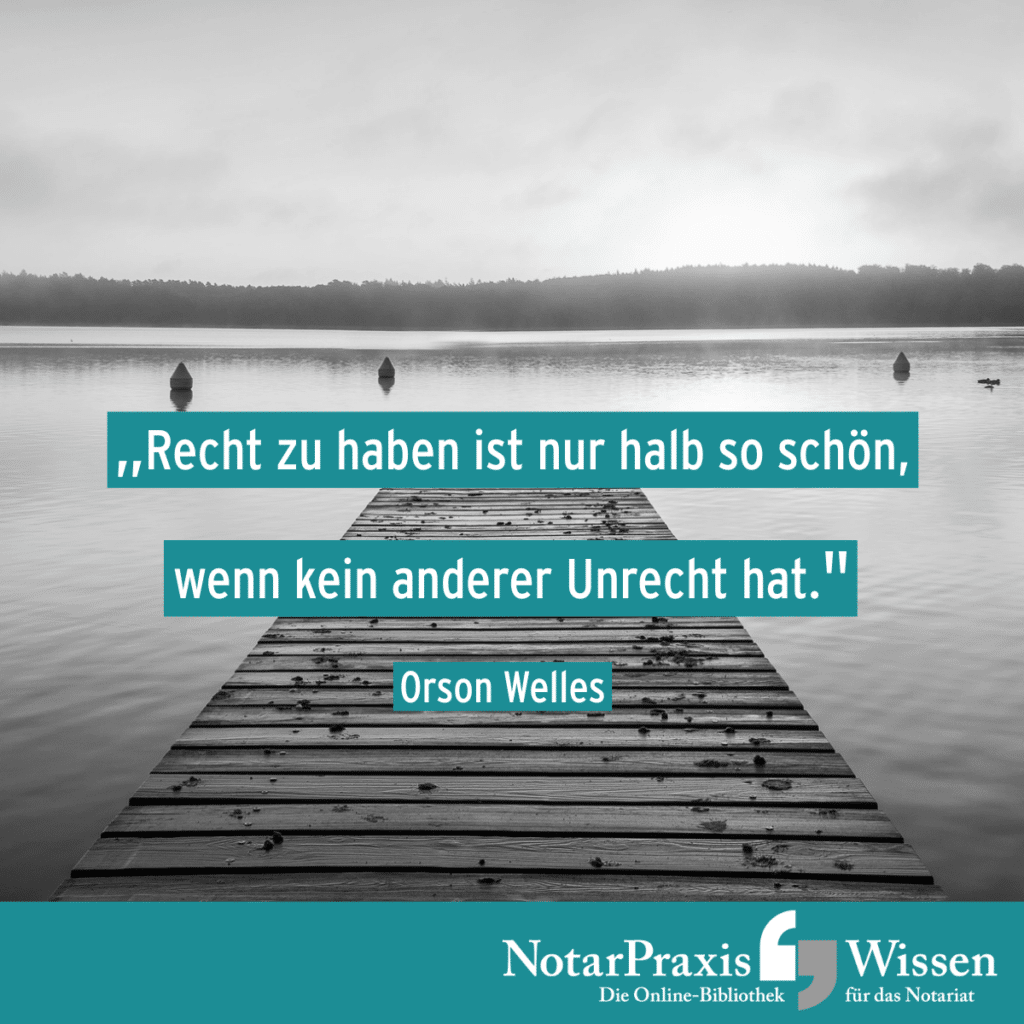Motto der Woche: Recht zu haben ist nur halb so schön, wenn kein anderer Unrecht hat. (Orson Welles)